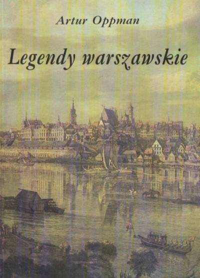 Artur Oppman (Or - Ot) - Legendy warszawskie