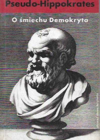 Pseudo-Hippokrates - O śmiechu Demokryta. Listy 10-23