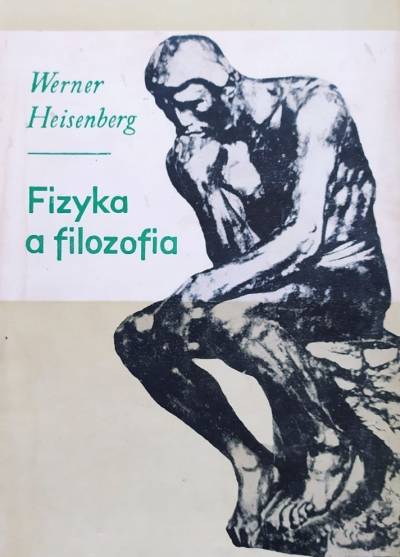 Werner Heisenberg - Fizyka a filozofia