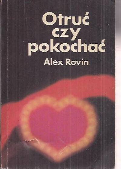 Alex Rovin - Otruć czy pokochać