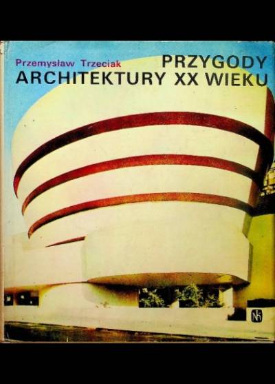 Przemysław Trzeciak - Przygody architektury XX wieku
