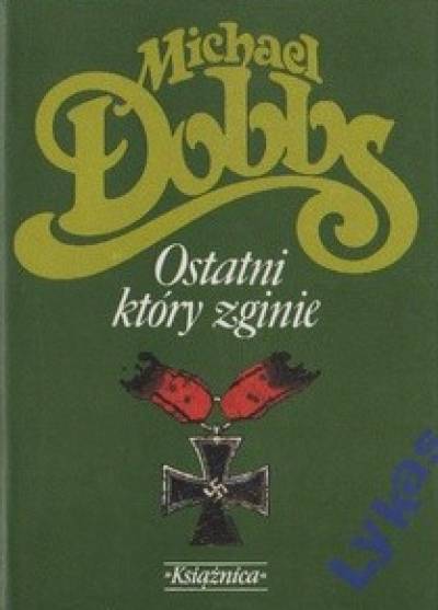 Michael Dobbs - Ostatni który zginie