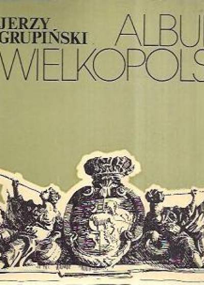 Jerzy Grupiński - Album wielkopolski