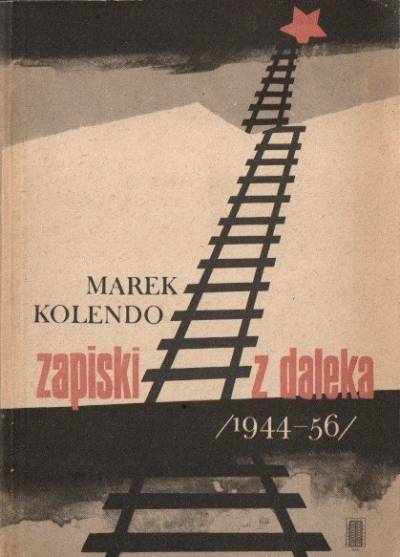 Marek Kolendo - Zapiski z daleka (1944-1956). Fragmenty wspomnień