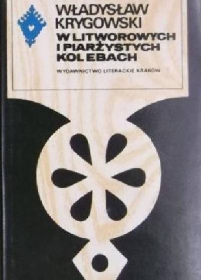 Władysław Krygowski - W litworowych i piarżystych kolebach