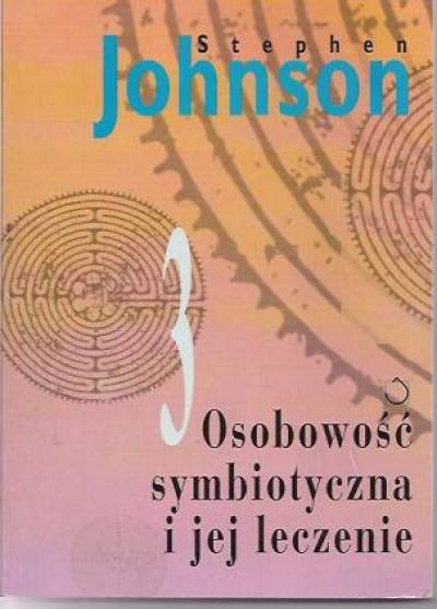 Stephen Johnson - Osobowość symbiotyczna i jej leczenie