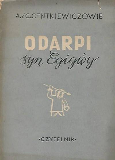 A. i C. Centkiewiczowie - Odarpi syn Egigwy (1950)