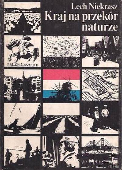 Lech Niekrasz - Kraj na przekór naturze  [Holandia]