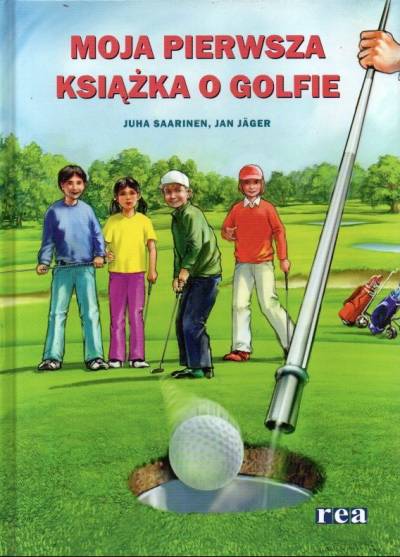 Saarinen, Jager - Moja pierwsza książka o golfie