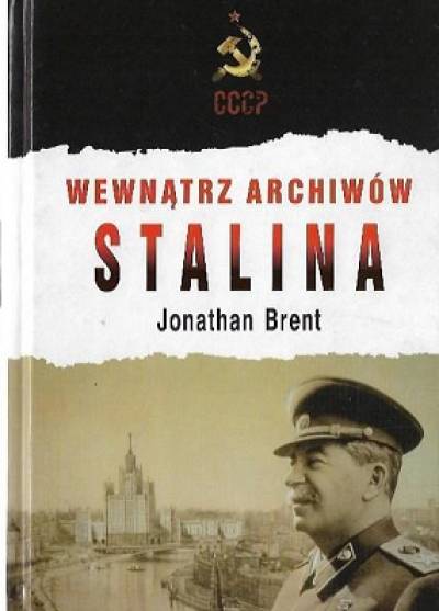Jonathan Brent - Wewnątrz archiwów Stalina