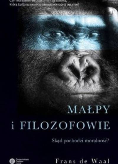 Frans de Waal - MAłpy i filozofowie. Skąd pochodzi moralność?