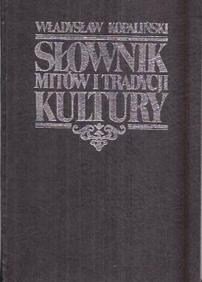 Władysław Kopaliński - Słownik mitów i tradycji kultury