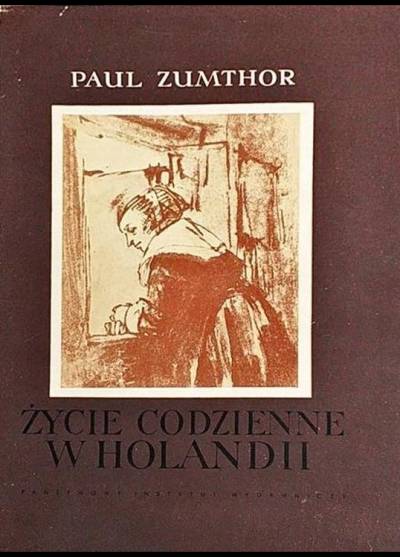 Paul Zumthor - Życie codzienne w Holandii w czasach Rembrandta