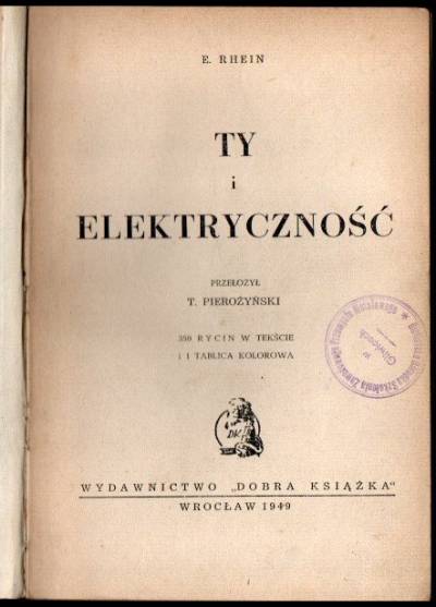 E. Rhein - Ty i elektryczność (wyd. 1949)