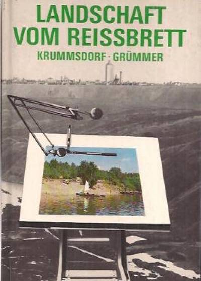 A. Krummsdorf, G. Grummer - Landschaft vom Reissbrett