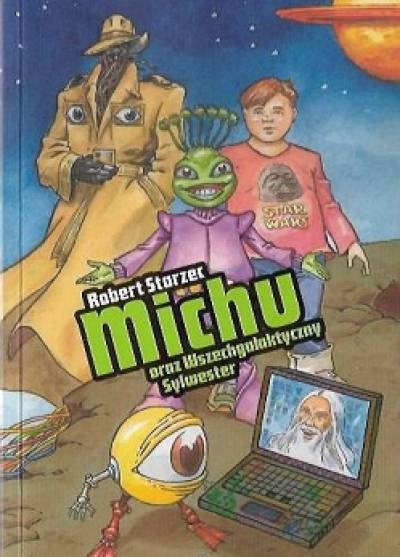 Robert Starzec - Michu oraz Wszechgalaktyczny Sylwester