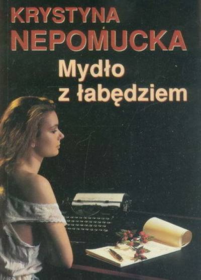 Krystyna Nepomucka - Mydło z łabędziem