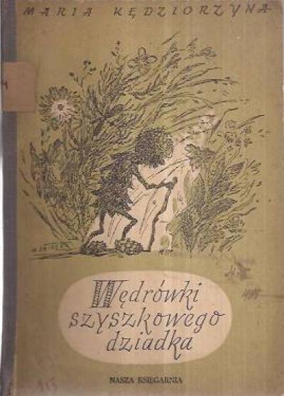 Maria Kędziorzyna - Wędrówki Szyszkowego Dziadka (wyd. 1954)