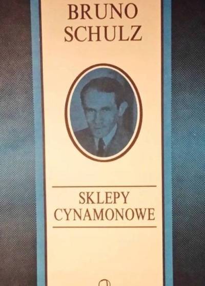 Bruno Schulz - Sklepy cynamonowe