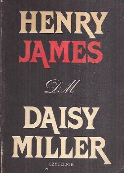 Henry James - Daisy Miller - Wychowanek - Łgarz - Bestia w dżungli