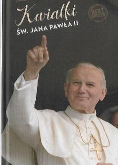 opr. Janusz Poniewierski - Kwiatki św. Jana Pawła II