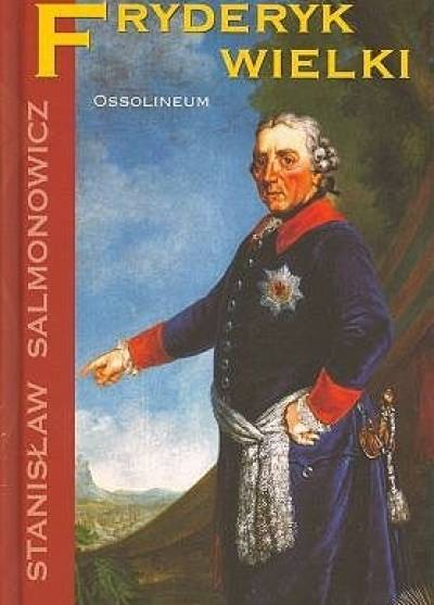 Stanisław Salmonowicz - Fryderyk Wielki