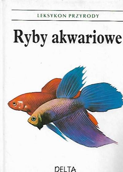 Ivan Petrovicky, Ladislav Pros - Ryby akwariowe (Leksykon przyrody)