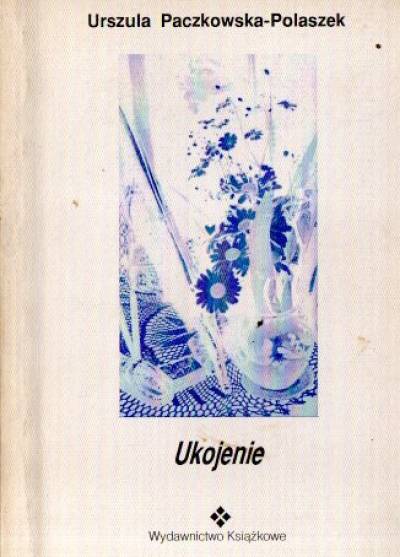 Urszula Paczkowska-Polaszek - Ukojenie