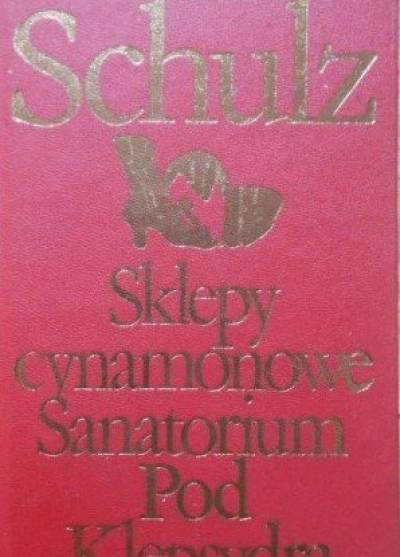 Bruno Schulz - Sklepy cynamonowe / Sanatorium Pod Klepsydrą