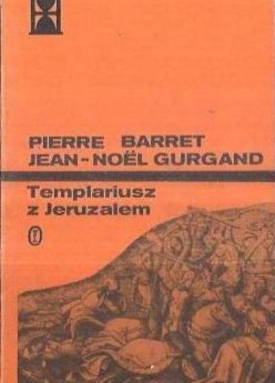 Pierrre Barret, Jean-Noel Gurgand - Templariusz z Jeruzalem