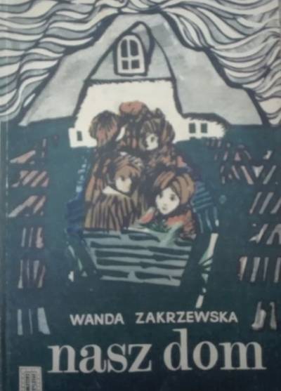 Wanda Zakrzewska - Nasz dom