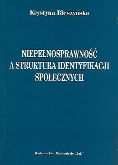 Krystyna Bieszyńska - Niepełnosprawność a struktura identyfikacji społecznych