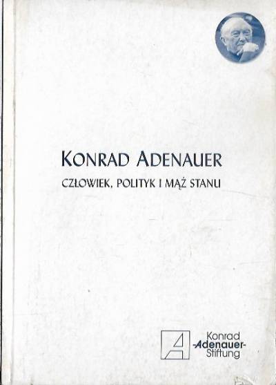 red. Mensing, Ruchniewicz - Konrad Adenauer. Człowiek, polityk i mąż stanu