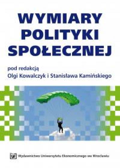 red. O. Kowalczyk, S. Kamiński - Wymiary polityki społecznej