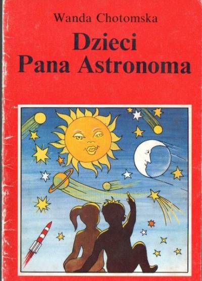 Wanda Chotomska - Dzieci Pana Astronoma
