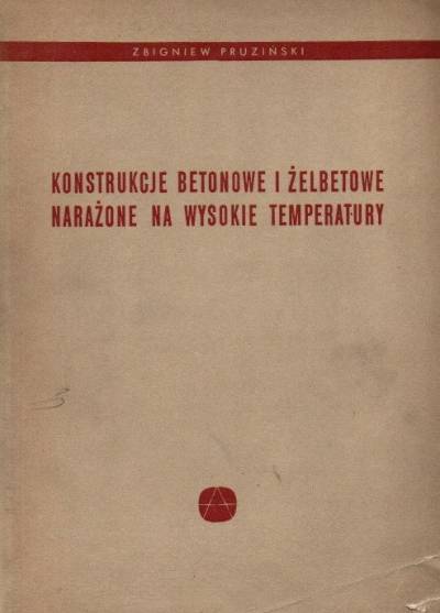 Zbigniew Pruziński - Konstrukcje betonowe i żelbetowe narażone na wysokie temperatury