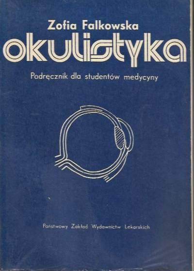 Zofia Falkowska - Okulistyka. Podręcznik dla studentów medycyny