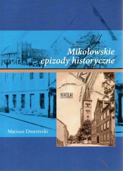 Mariusz Dmetrecki - Mikołowskie epizody historyczne