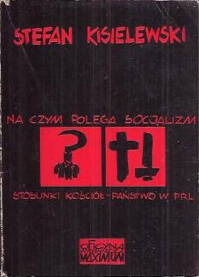 Stefan Kisielewski - Na czym polega socjalizm? / Stosunki Kościół-państwo w PRL