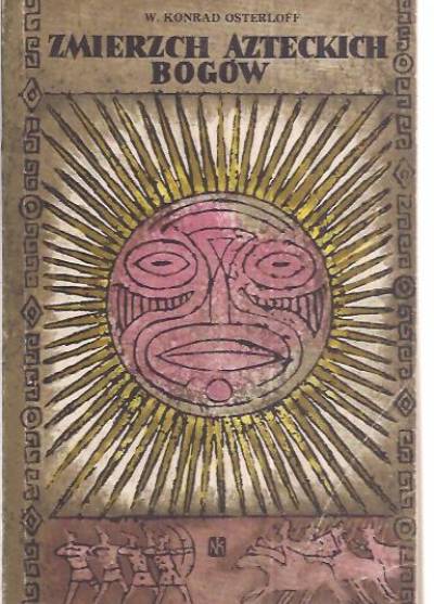 W.Konrad Osterloff - Zmierzch azteckich bogów
