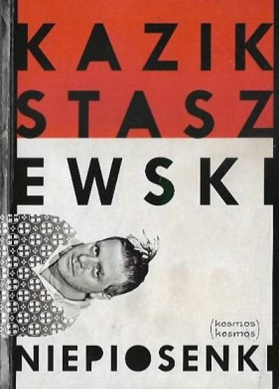 Kazik Staszewski - Niepiosenki