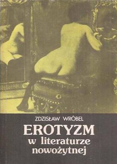 Zdzisław Wróbel - Erotyzm w literaturze nowożytnej