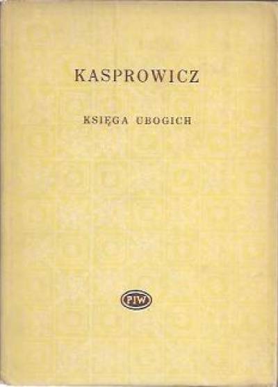 Jan Kasprowicz - Księga ubogich