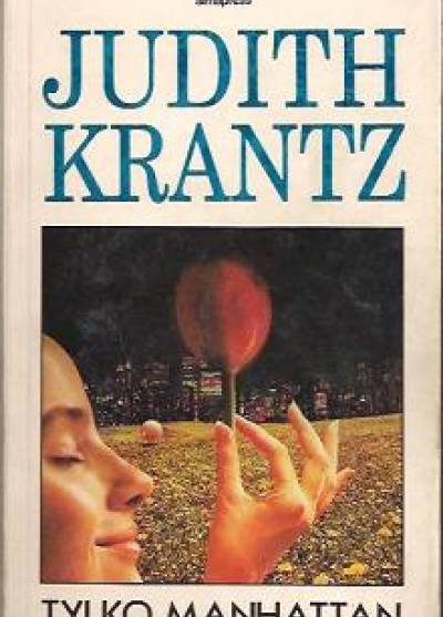 Judith Krantz - Tylko Manhattan