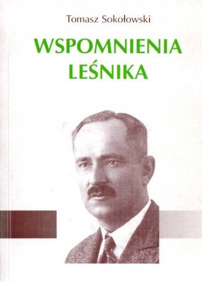 Tomasz Sokołowski - Wspomnienia leśnika