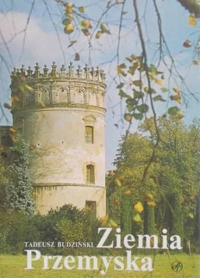 TAdeusz Budziński (zdj.). J.B. Lipszyc (tekst) - Ziemia przemyska