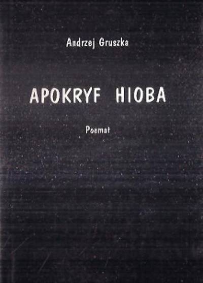 Andrzej Gruszka - Apokryf Hioba. Poemat