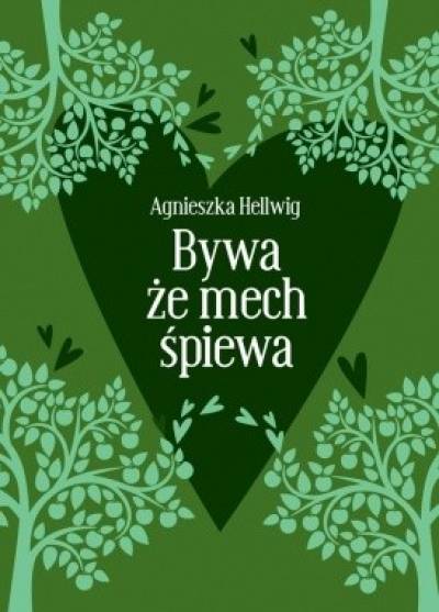 Agnieszka Hellwig - Bywa, że mech śpiewa