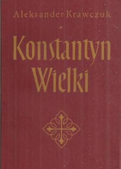 Aleksander Krawczuk - Konstantyn Wielki