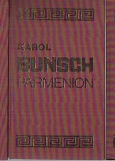 Karol Bunsch - Olimpias - Parmenion - Aleksander (komplet 3 tomów)